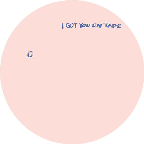 I Got You On Tape