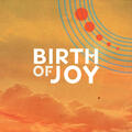 Birth of Joy