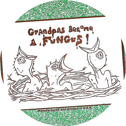 Grandpa's Become A Fungus