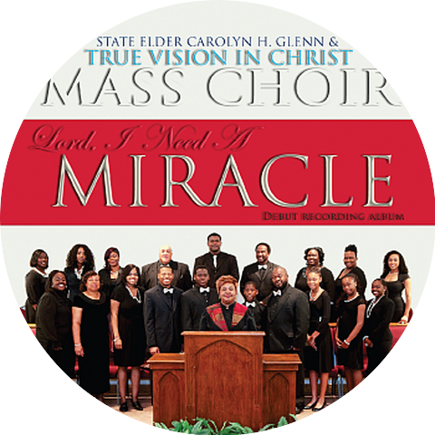 State Elder Carolyn H. Glenn & True Vision in Christ Mass Choir