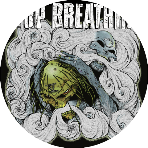 Stop Breathing