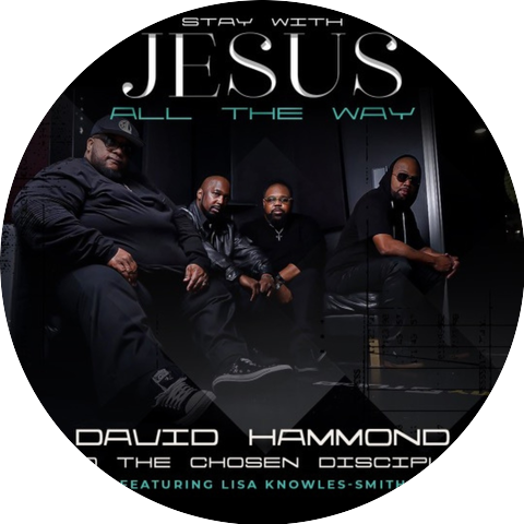 David Hammond & Chosen Disciples