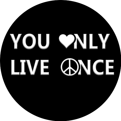 You Only Live Once