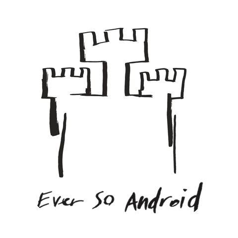 Ever so Android
