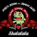 Juicy John & Jimmy Jazz