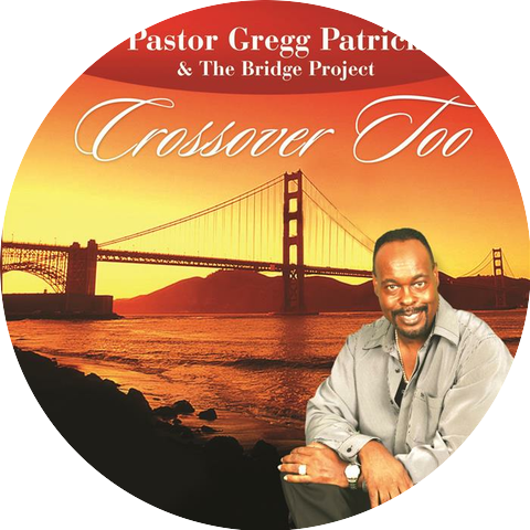Pastor Gregg Patrick & The Bridge Project