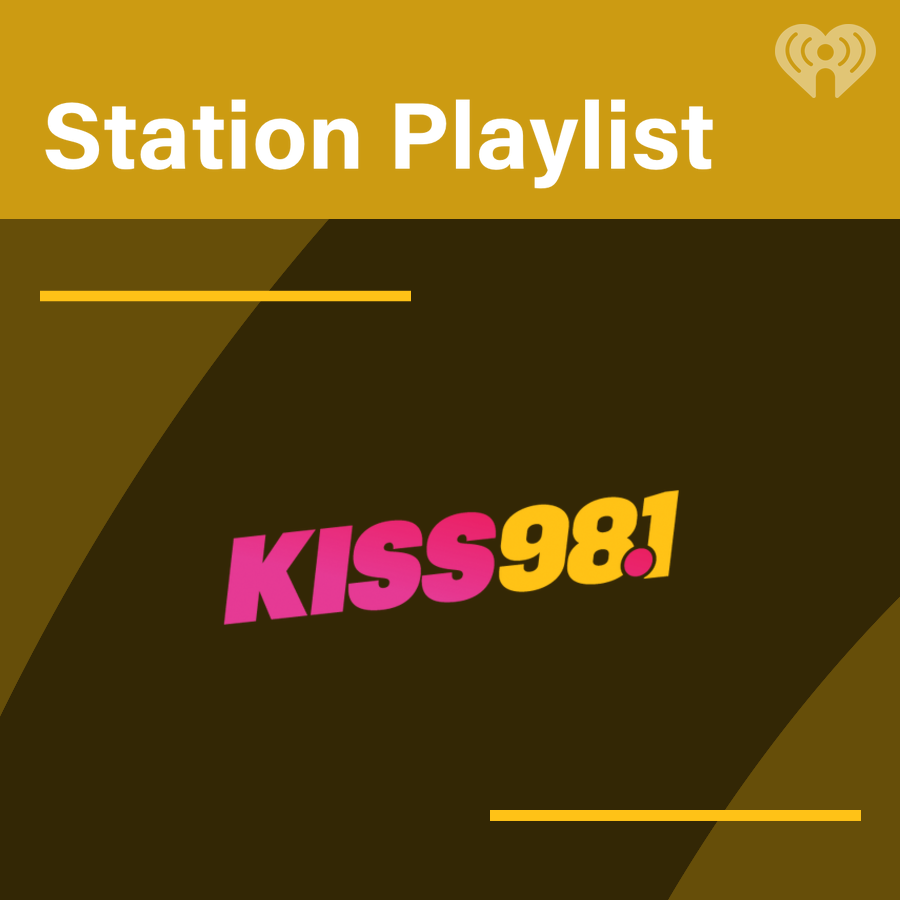 Kiss 98.1 Playlist