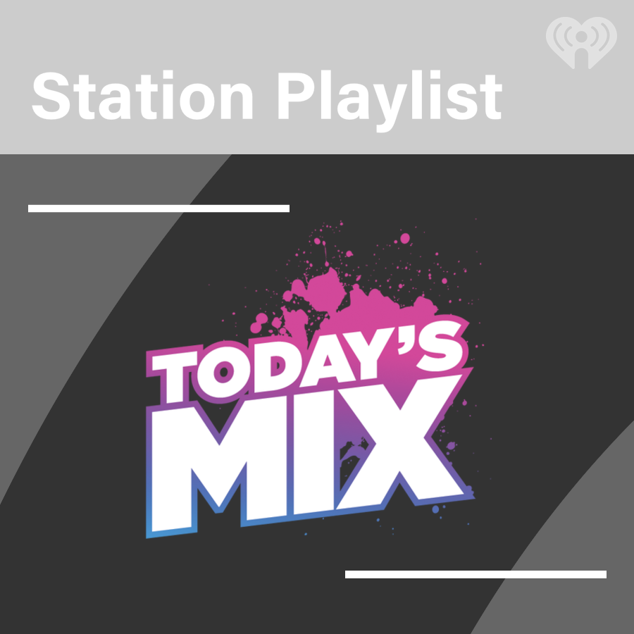 Today S Mix Playlist Iheartradio