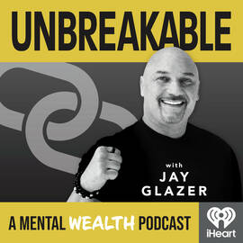 Thumbnail for Unbreakable with Jay Glazer: A Mental Wealth Podcast Podcast