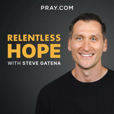 Relentless Hope with Steve Gatena