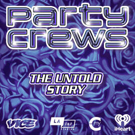 Thumbnail for Party Crews: The Untold Story Podcast