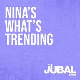 Thumbnail for Nina's What's Trending on The Jubal Show Podcast