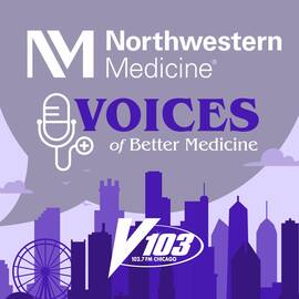 Thumbnail for Northwestern Medicine Voices Of Better Medicine For V103 Podcast