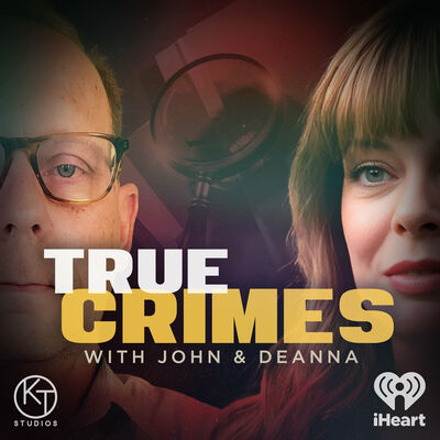 True Crimes with John & Deanna