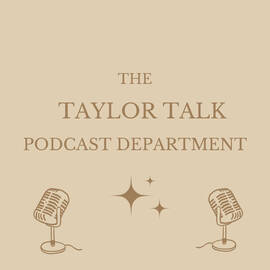 Thumbnail for The Taylor Talk Podcast Department Podcast