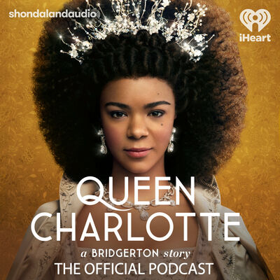 Queen Charlotte: A Bridgerton Story, The Official Podcast