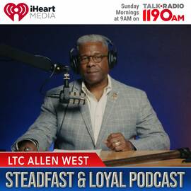 Thumbnail for Steadfast & Loyal with Allen West Podcast