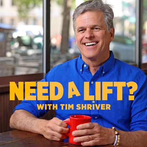 Need A Lift? with Tim Shriver