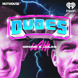 Thumbnail for Dudes on Dudes with Gronk and Jules Podcast
