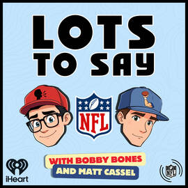 Thumbnail for Lots to Say with Bobby Bones and Matt Cassel Podcast