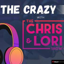 Thumbnail for THE CRAZY with Chris & Lori Podcast