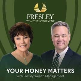 Thumbnail for "Your Money Matters" with Presley Wealth Management Podcast