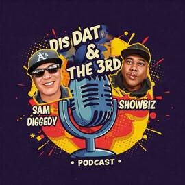 Thumbnail for Dis Dat & The 3rd w/ Sam Diggs & Showbiz Podcast