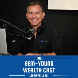 Thumbnail for The Gem-Young Wealth Cast with Leo Daprile Podcast