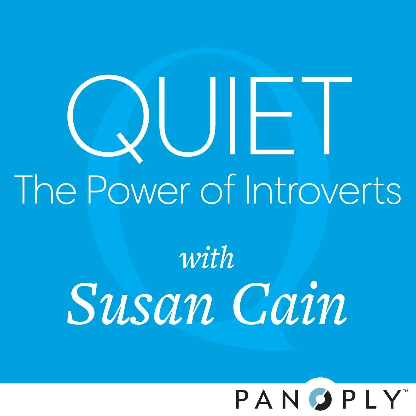 Listen To The Quiet The Power Of Introverts With Susan Cain