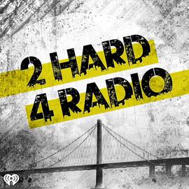 Thumbnail for 2 Hard 4 Radio Podcast