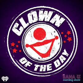 Thumbnail for Sana G's Clown of the Day Podcast