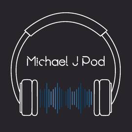Thumbnail for Michael J Pod Podcast