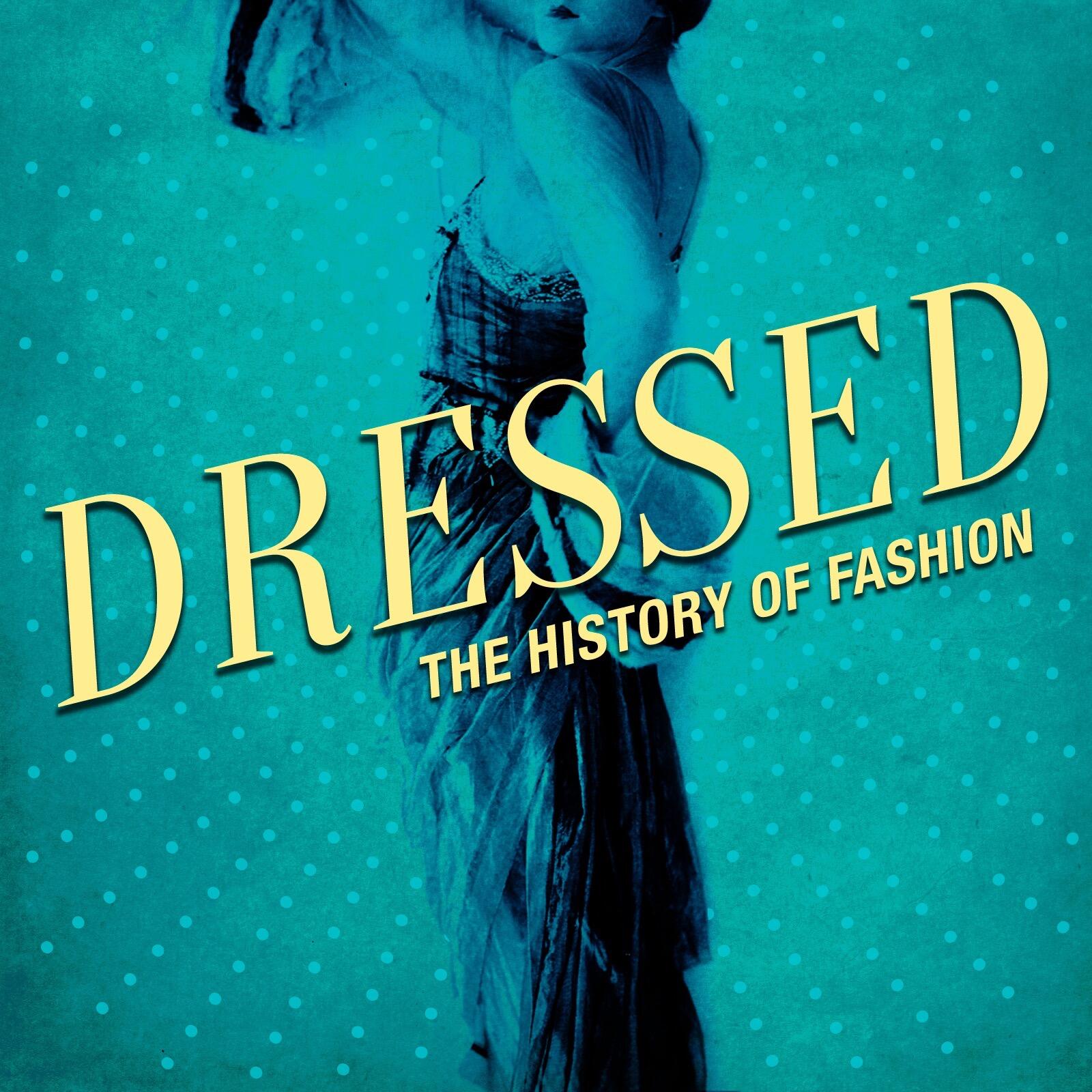 Listen Free to Dressed: The History of Fashion on iHeartRadio Podcasts |  iHeartRadio