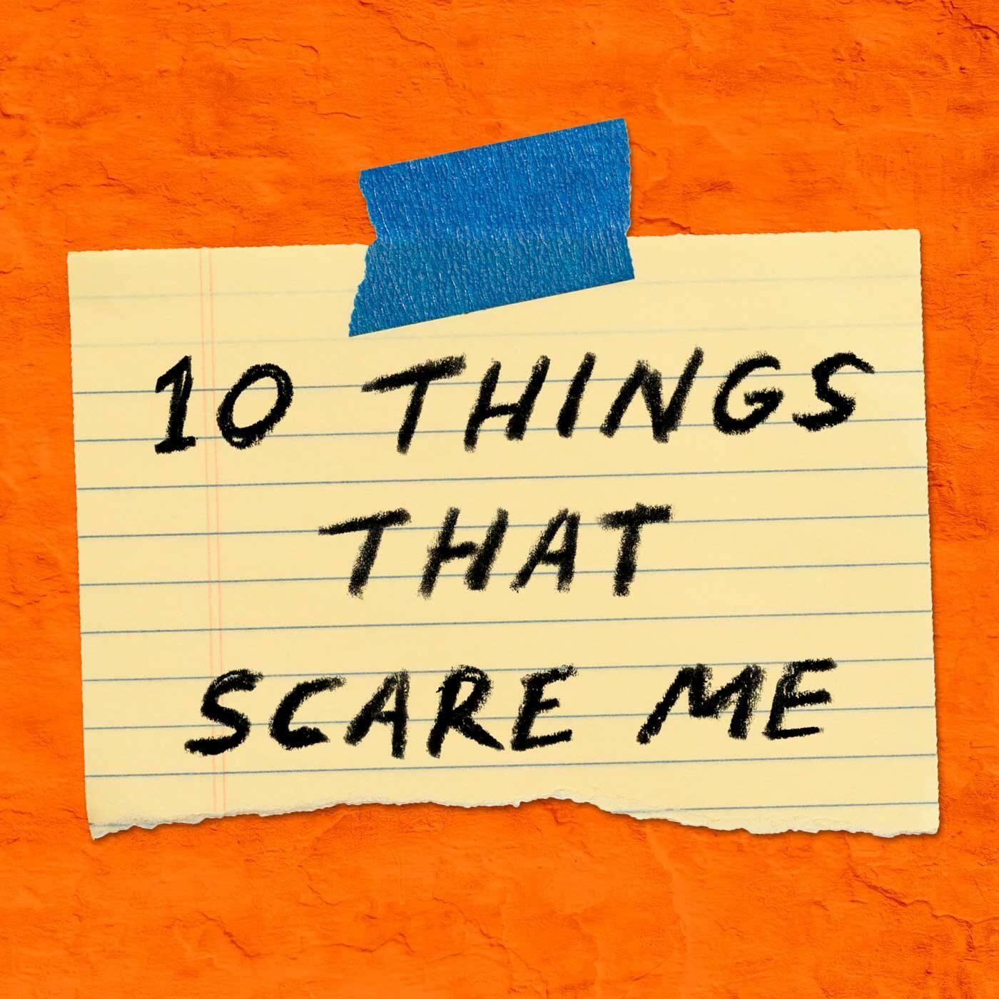 10 Things That Scare Me iHeartRadio