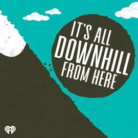 Thumbnail for It's All Downhill From Here Podcast
