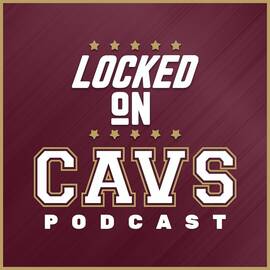 Thumbnail for Locked On Cavs - Daily Podcast On The Cleveland Cavaliers Podcast