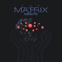 Listen To The The Matrix Minute Episode Minute 116 He S Beginning To Believe On Iheartradio Iheartradio