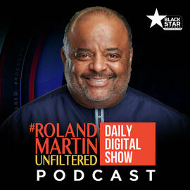 Thumbnail for #RolandMartinUnfiltered Podcast