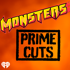 Thumbnail for Monsters Prime Cuts Podcast