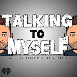 Thumbnail for Talking to Myself w/Brian Grimes Podcast
