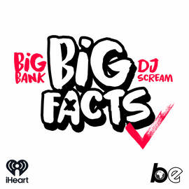 Thumbnail for BIG FACTS with Big Bank & DJ Scream Podcast