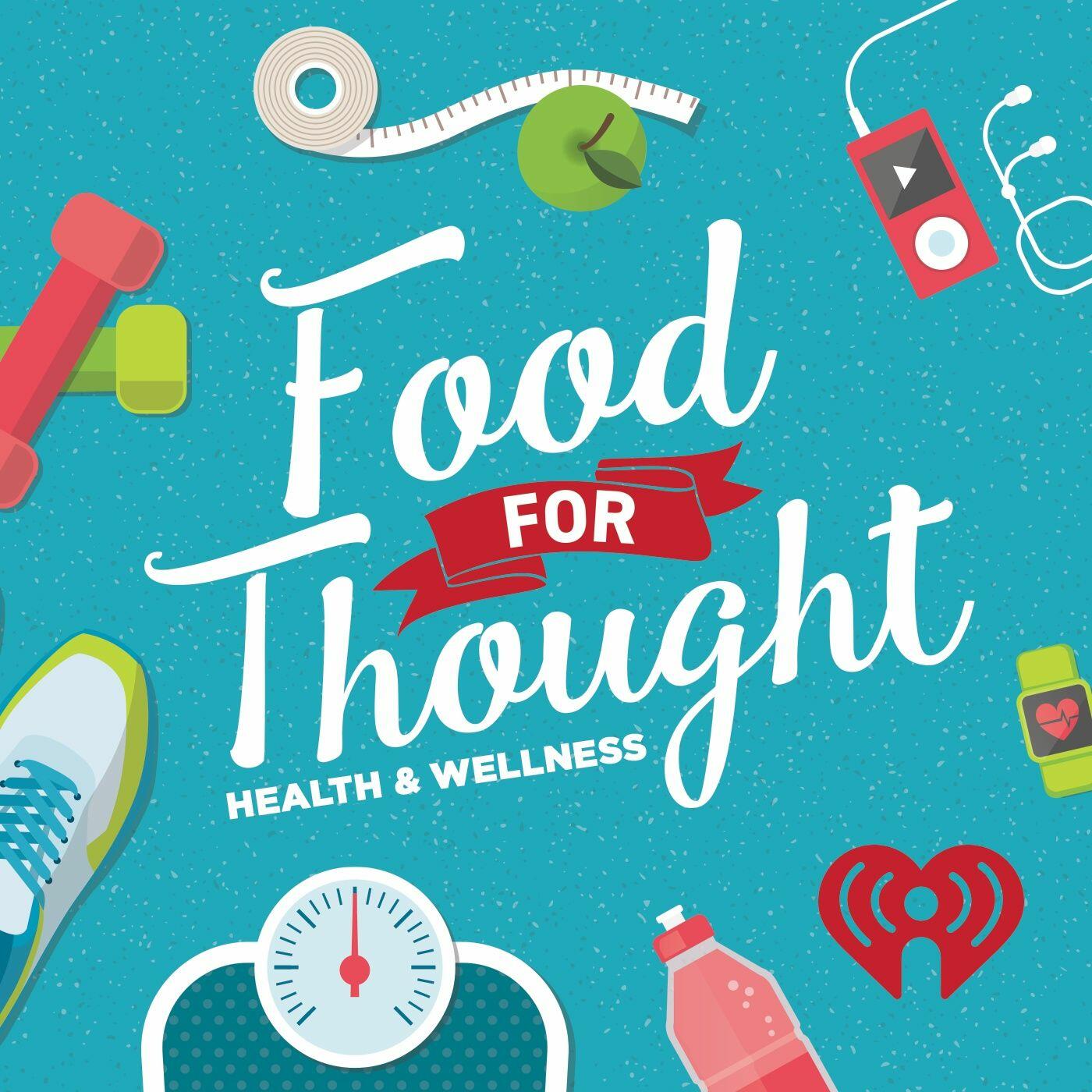 Food For Thought: Health & Wellness | iHeartRadio