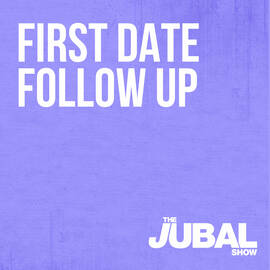 Thumbnail for First Date Follow Up - The Jubal Show Podcast