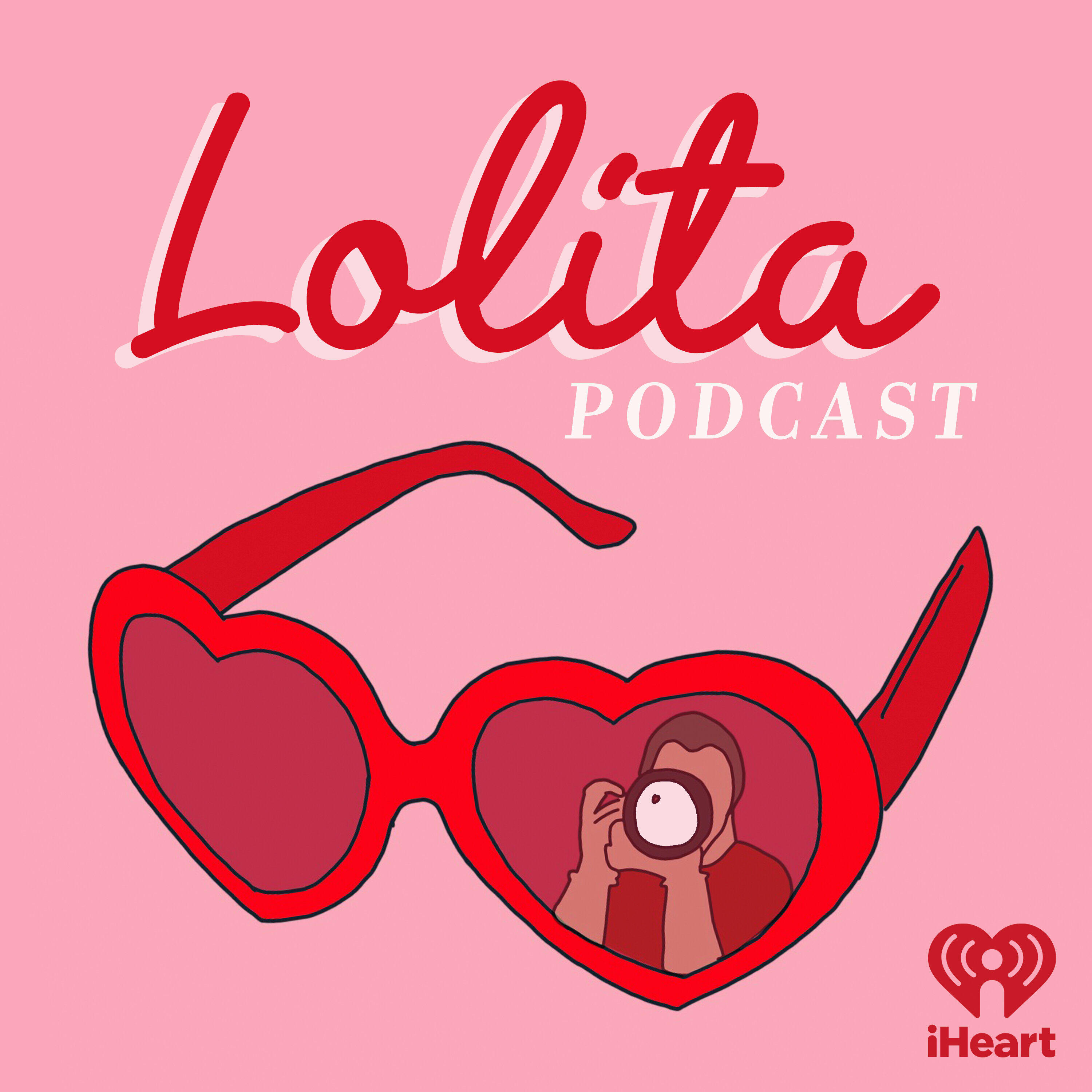 The cover art for Lolita Podcast. On a bubblegum pink background, there is an illustration of red heart-shaped sunglasses. In the reflection of one of the lenses is a figure holding a camera, as if to suggest the person is capturing the glasses for a film. The podcast's title is written in red and white cursive handwriting font.