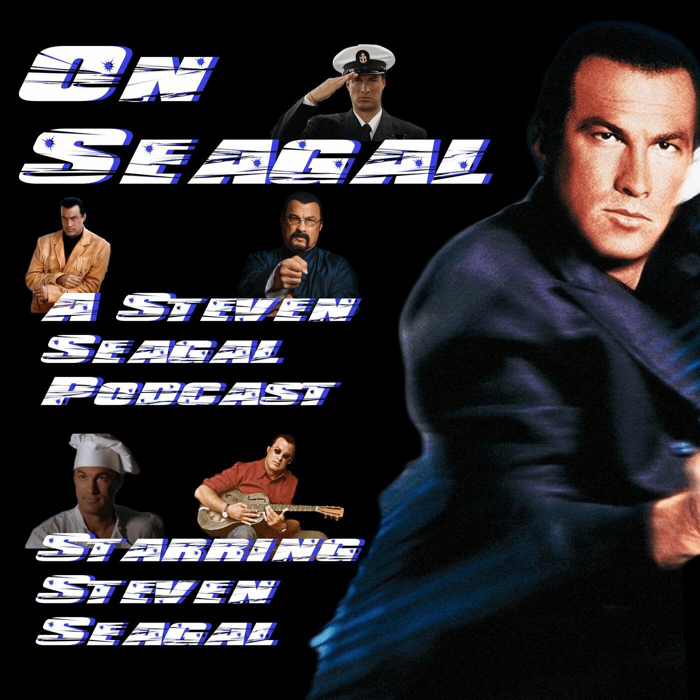 12: End of a Gun - On Seagal: A Steven Seagal Podcast | iHeart