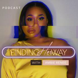 Thumbnail for Finding Her Way with Ambie Renee Podcast