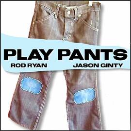 Thumbnail for Play Pants with Rod Ryan and Jason Ginty Podcast