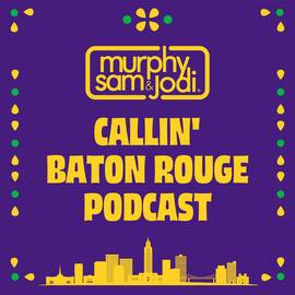 Thumbnail for Murphy Sam & Jodi - Callin' Baton Rouge Podcast