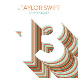 Thumbnail for 13: A Taylor Swift Fan Podcast Podcast