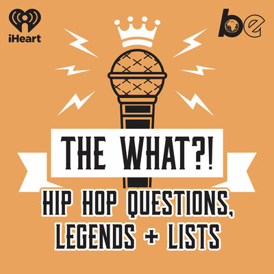 The What?! Hip Hop, Questions, Legends and Lists